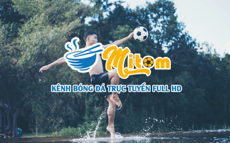 Mitom kênh bóng đá trực tuyến Full HD.